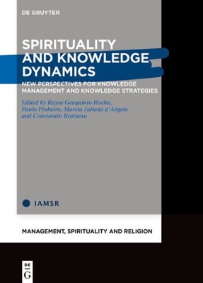 Spirituality and Knowledge Dynamics : New Perspectives for Knowledge Manageme...