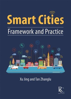 Smart Cities : Framework and Practice, Hardcover by Jing, Xu; Zhanglu, Tan, B...