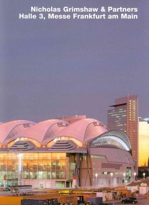 Nicholas Grimshaw, Halle 3, Messe Frankfurt Am Main, Hardcover by Fischer, Vo...