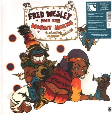 Fred Wesley And The Horny Horns A Blow For Me, A Toot For You 180G Vinyl LP