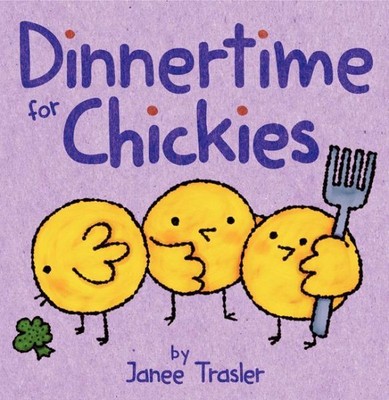 Dinnertime for Chickies, Hardcover by Trasler, Janee, Brand New, Free shippin...