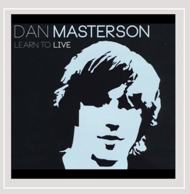 Learn to Live [Audio CD] Masterson Dan and Dan Masterson