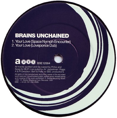 Brains Unchained - Your Love - UK 12'' Vinyl - 1997 - BBE
