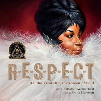 R-E-S-P-E-C-T : Aretha Franklin, the Queen of Soul, School And Library by Wea...
