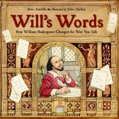 Will's Words : How William Shakespeare Changed the Way You Talk, Paperback by...