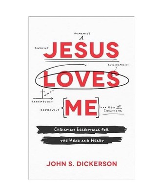 Jesus Loves Me: Christian Essentials for the Head and the Heart, Dickerson, John