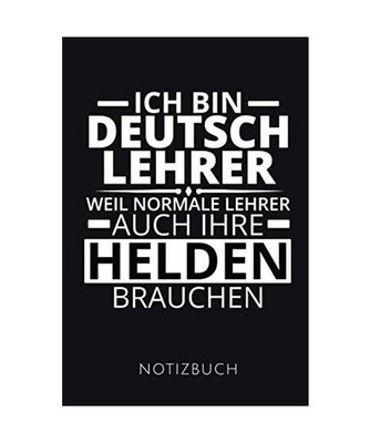 ICH BIN DEUTSCHLEHRER NOTIZBUCH: Geschenkidee für einen Deutsch Lehrer | Notizb