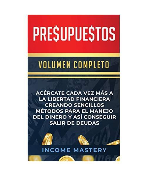 Presupuestos: AcÃ©Rcate Cada Vez MÃ¡S A La Libertad Financiera Creando Sencillos