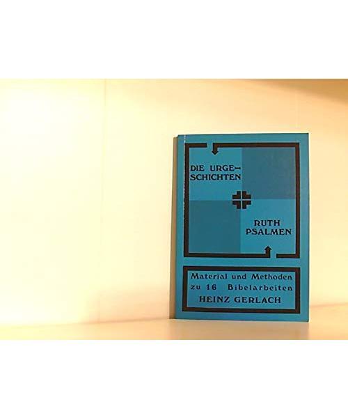 Die Urgeschichten Und Ruth, Psalmen: Material Und Methoden Zu 16 Bibelarbeiten, 