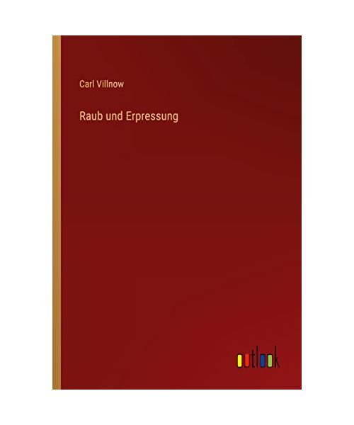 Raub Und Erpressung, Carl Villnow