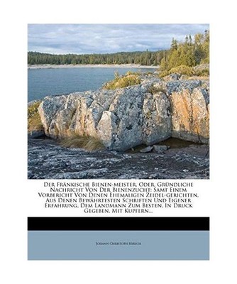 Der Fränkische Bienen-meister, Oder, Gründliche Nachricht Von Der Bienenzucht: