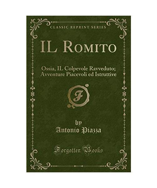 Il Romito: Ossia, Il Colpevole Ravveduto; Avventure Piacevoli Ed Istruttive (Cla