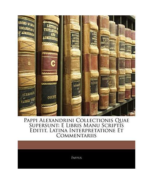 Pappi Alexandrini Collectionis Quae Supersunt, Pappus