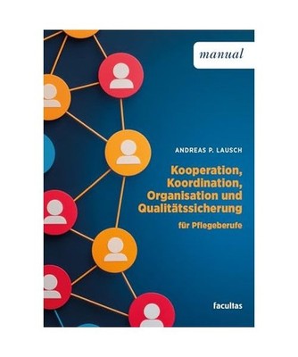 Kooperation, Koordination, Organisation und Qualitätssicherung: für Pflegeberu
