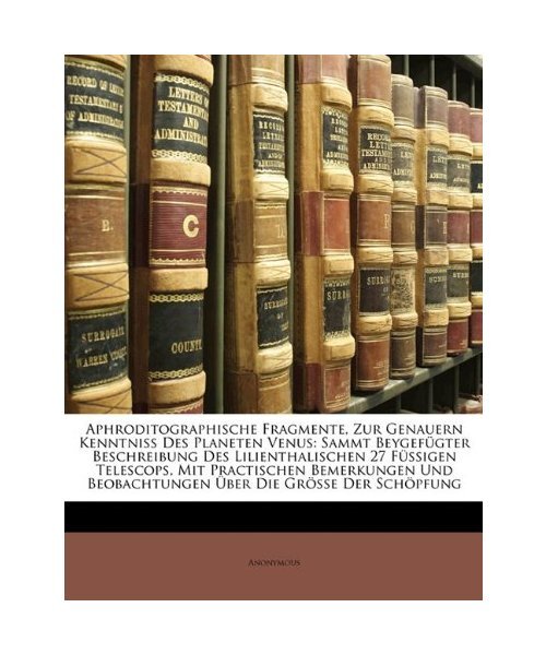 Aphroditographische Fragmente, Zur Genauern Kenntniss Des Planeten Venus: Sammt 