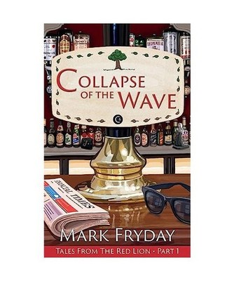 Collapse of The Wave: Tales from The Red Lion Part 1, Fryday, Mark