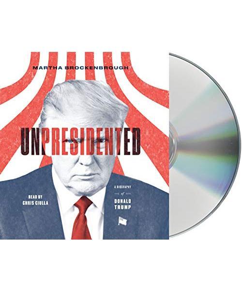 Unpresidented: A Biography Of Donald Trump, Martha Brockenbrough