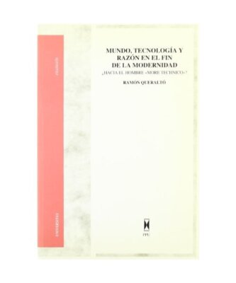 Mundo, tecnologia y razon en el fin de la modernidad, QUERALTO MORENO, RAMON JES
