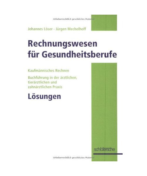 Rechnungswesen FÃ¼R Gesundheitsberufe: KaufmÃ¤Nnisches Rechnen. LÃ¶Sungen. Buchf