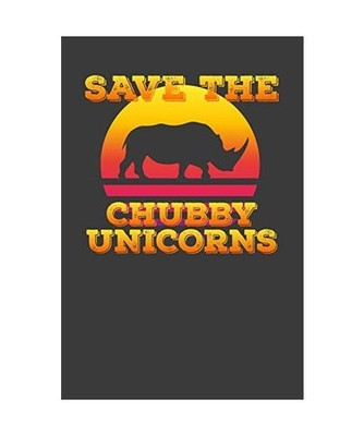 Save The Chubby Unicorns: Funny Lined Notebook, Journals, Funny Trend