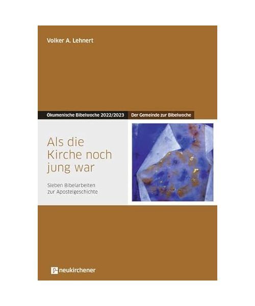 Als Die Kirche Noch Jung War: Der Gemeinde Zur Bibelwoche - Sieben Bibelarbeiten