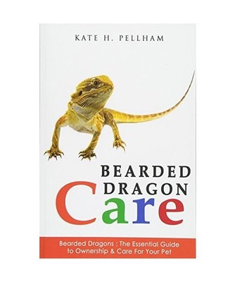 Bearded Dragons: The Essential Guide to Ownership & Care for Your Pet 