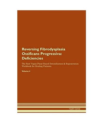 Reversing Fibrodysplasia Ossificans Progressiva: Deficiencies The Raw Vegan Plan
