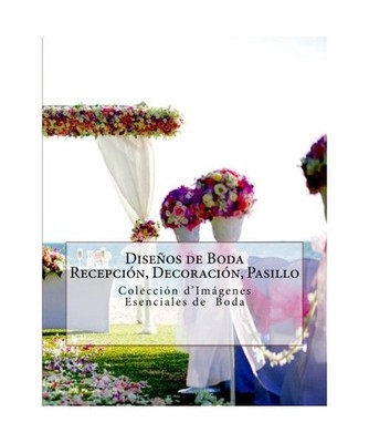 Disenos de Boda - Recepcion, Decoracion, Pasillo: Coleccion D'Imagenes Esenciale