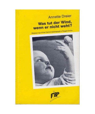 Was tut der Wind, wenn er nicht weht?. Begegnung mit der Kleinkindpädagogik in 