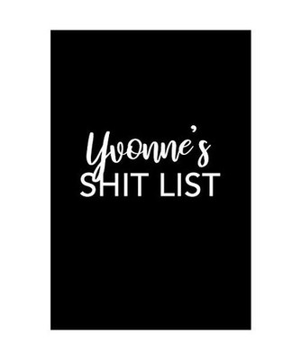 Yvonne's Shit List: Yvonne Gift Notebook - Funny Personalized Lined Note Pad for