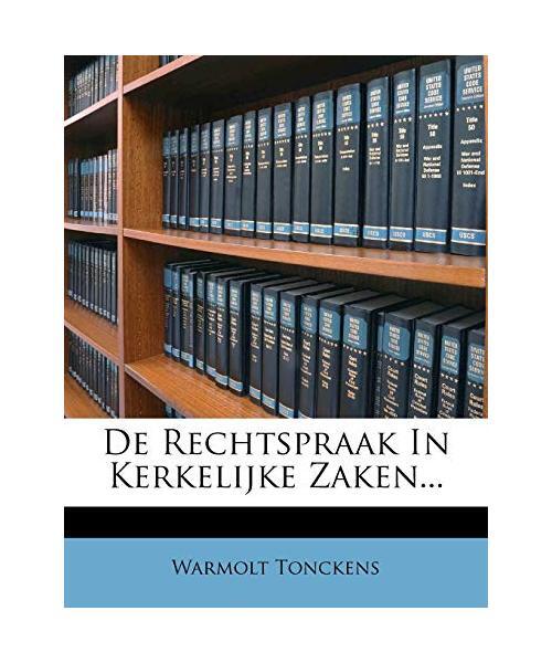 De Rechtspraak In Kerkelijke Zaken., Warmolt Tonckens
