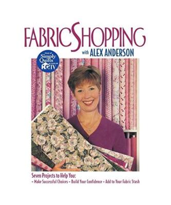 Fabric Shopping with Alex Anderson - Print on Demand Edition, Alex Anderson