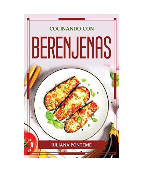 Cocinando Con Berenjenas, Iuliana Ponteme