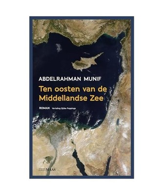 Ten oosten van de Middellandse Zee: roman, Munif, Abdelrahman