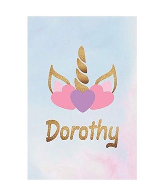 Dorothy: Personalized First Name Unicorn Gift Birthday Girl Notebook Journal 104