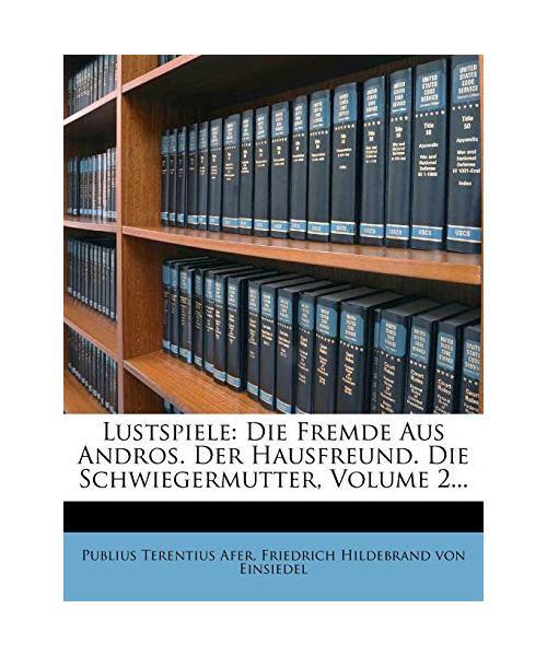 Bibliothek Der Komischen Dichter Roms Ind Freyen Metrischen Uebersetzungen, Zwey