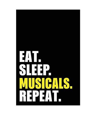 Eat Sleep Musicals Repeat: Musicals Birthday Gift Idea | Blank Lined Notebook An