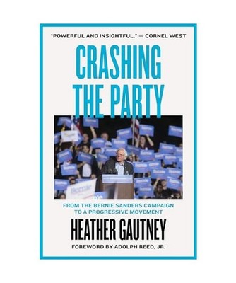 Crashing the Party: From the Bernie Sanders Campaign to a Progressive Movement: 