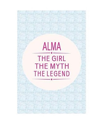 Alma the Girl the Myth the Legend: First Name Funny Sayings Personalized Customi