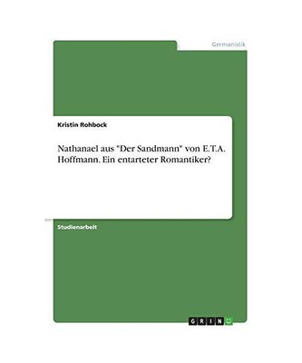 Nathanael aus ''Der Sandmann'' von E.T.A. Hoffmann. Ein entarteter Romantiker?, Kr