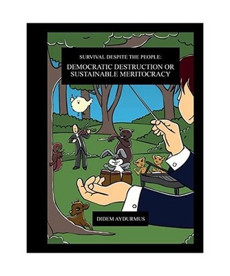 Survival despite the People: Democratic Destruction or Sustainable Meritocracy, 