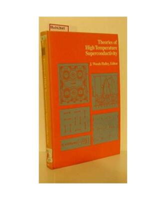 Theories Of High Temperature Superconductivity, Halley, J. Woods