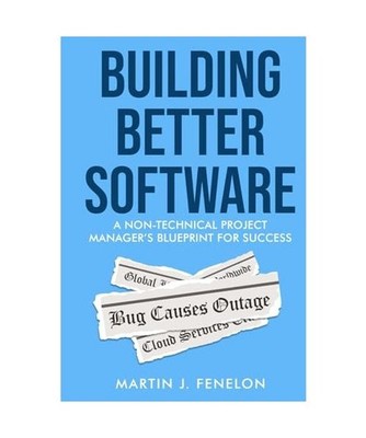 Building Better Software: A Non-Technical Project Manager's Blueprint for Succes