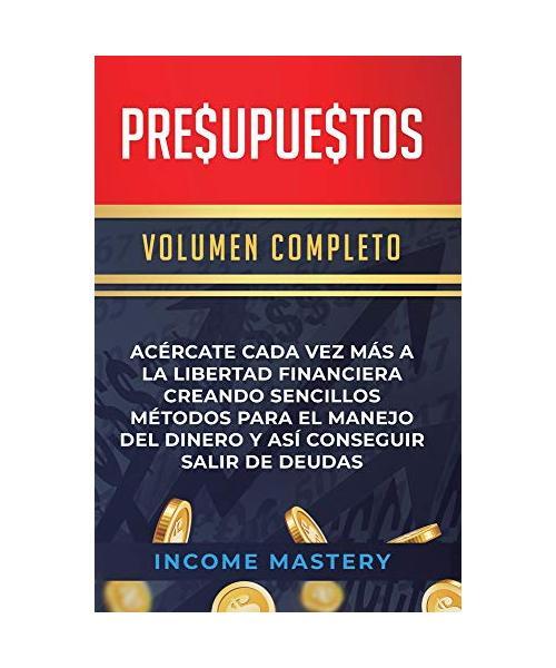 Presupuestos: AcÃ©Rcate Cada Vez MÃ¡S A La Libertad Financiera Creando Sencillos