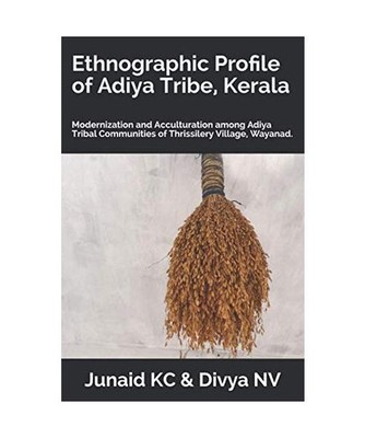 Ethnographic Profile of Adiya Tribe, Kerala: Modernization and Acculturation amo