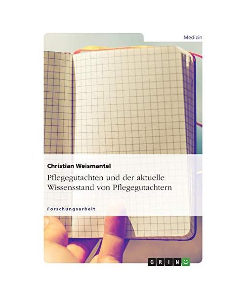 Pflegegutachten Und Der Aktuelle Wissensstand Von Pflegegutachtern, Christian We