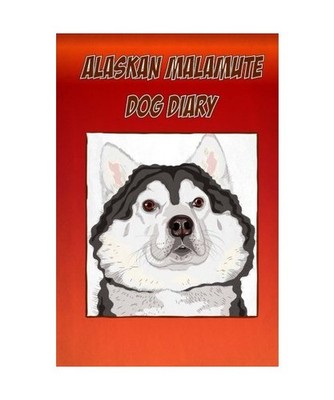 Alaskan Malamute Dog Diary: Create a dog memoir, dog scrapbook or dog diary, for
