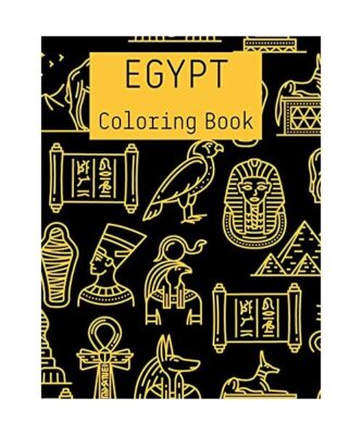 EGYPT Coloring Book: Amazing Egyptian Coloring Book Pyramids, Pharaohs, Camels, 