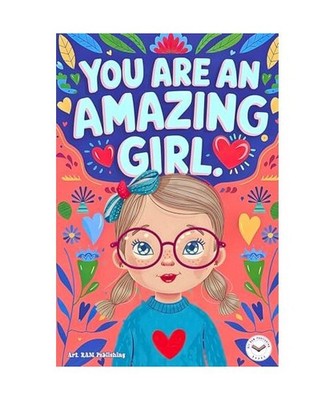 You are an Amazing Girl: Inspiring and Motivational Short Stories for Girls abou