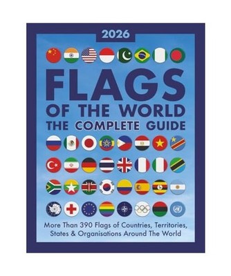 Flags of The World, The Complete Guide: More Than 390 Flags of Countries, Territ